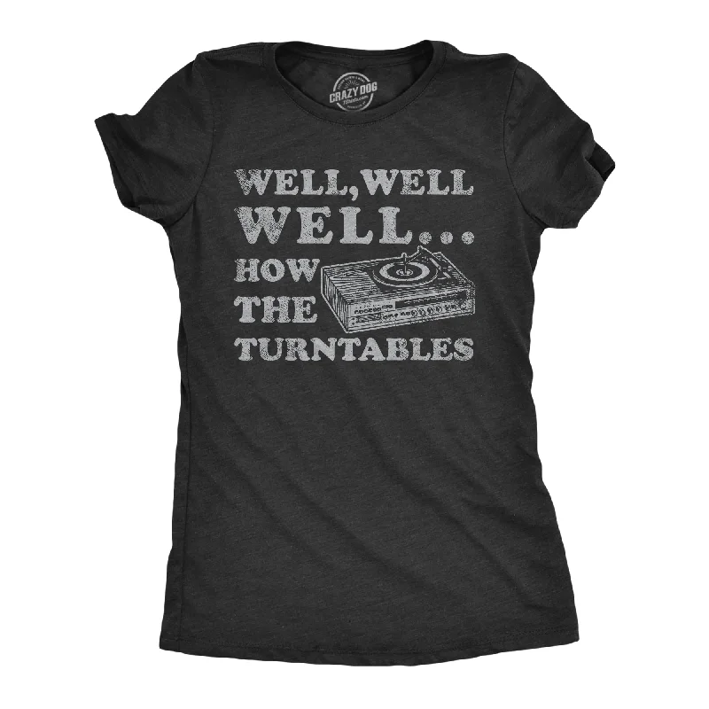 Practical Style Well Well Well How The Turntables Women's T Shirt