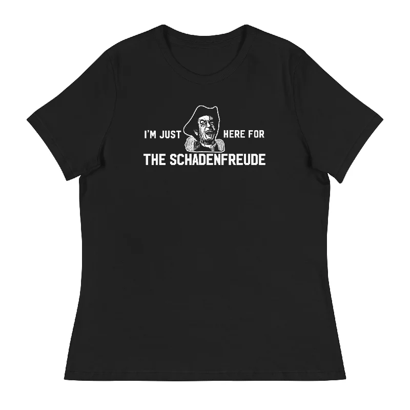 Weekend Style I'm Just Here for the Schadenfreude Ladies T-Shirt
