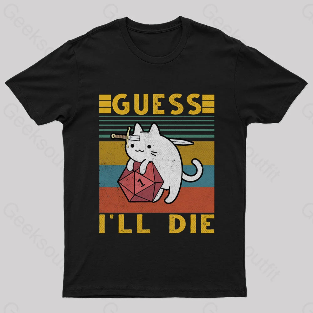 Cozy Sweaters Guess I'll Die Cat Geek T-Shirt