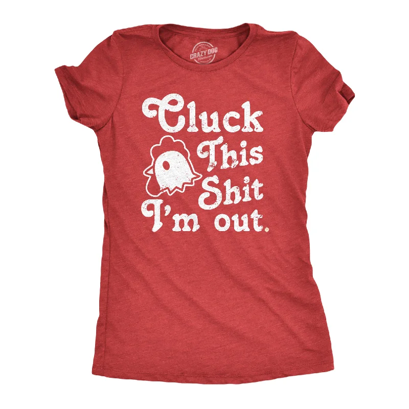 Urban Sense Cluck This Shit Im Out Women's T Shirt