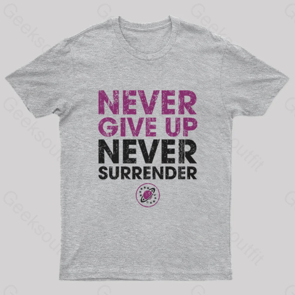 Comfortable down Never Give Up Never Surrender Nerd T-Shirt