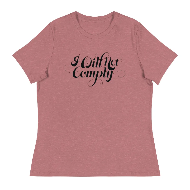 Design And Tailoring I Will Not Comply Women's Relaxed T-Shirt