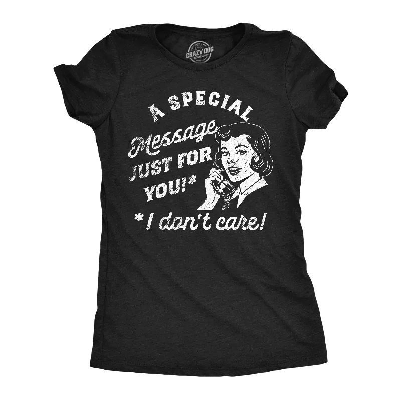 Beautiful Romance A Special Message Just For You I Dont Care Women's T Shirt