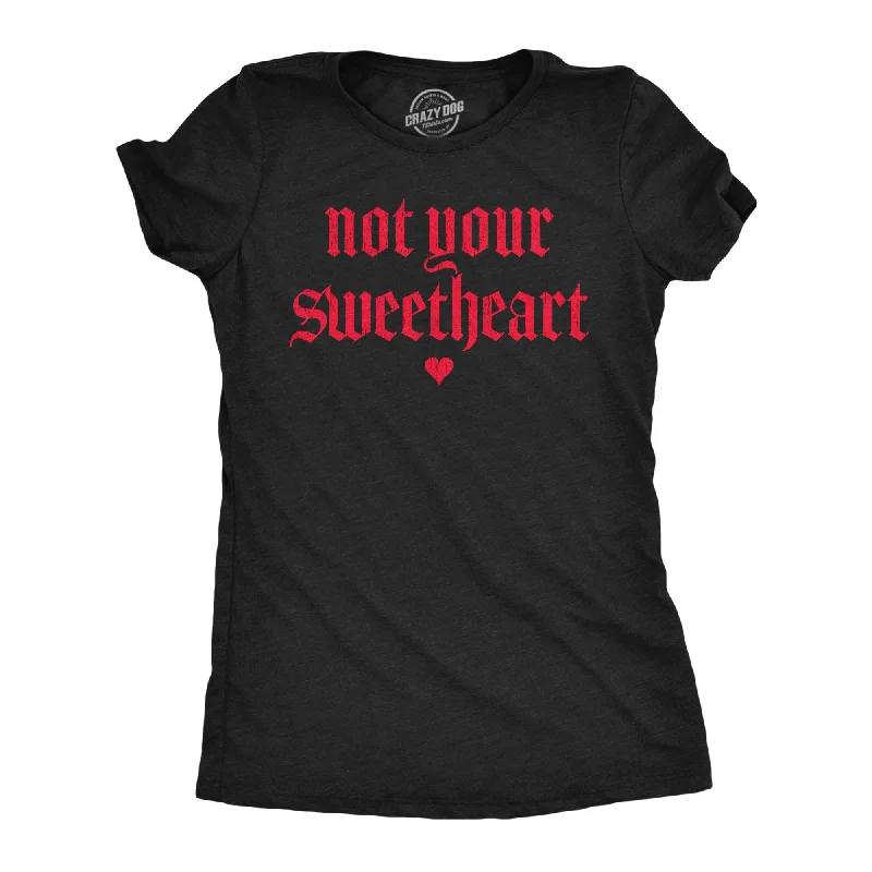 Elegant Classic Not Your Sweatheart Women's T Shirt