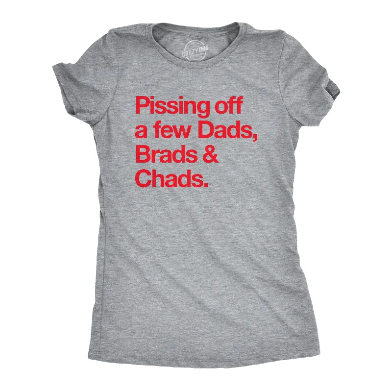 Sports Fashion Pissing Off A Few Dads Brads And Chads Women's T Shirt
